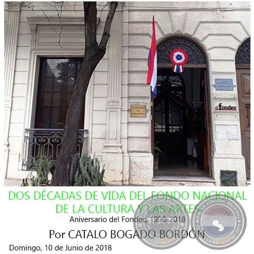 DOS DÉCADAS DE VIDA DEL FONDO NACIONAL DE LA CULTURA Y LAS ARTES - Por CATALO BOGADO BORDÓN - Domingo, 10 de Junio de 2018
